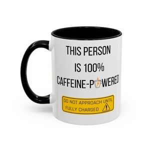 Coffee Mug, Caffeine Lover Cup, Caffeine-Powered, Funny Coffee Mug, 11oz, 15oz, Gift for Coffee Addict,  Caffeine-Powered Mug