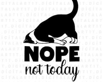 Funny Cat Nope Not Today SVG - T-Shirt Design (Digital Download)