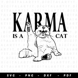 Karma is a cat SVG, funny cat t-shirt print, Karma Is A Cat Purring In My Lap Cause It Loves Me, cut file for cricut, instant download, svg