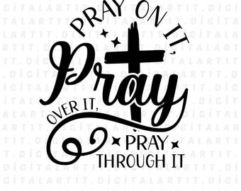 Pray On It SVG: Christian Scripture, Inspirational T-Shirt Print (Digital Download)