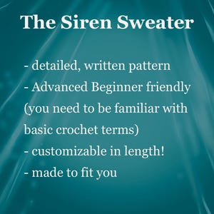 May include: Text on a teal background reads "The Siren Sweater" followed by bullet points: detailed, written pattern; Advanced Beginner friendly; customizable in length; made to fit you.