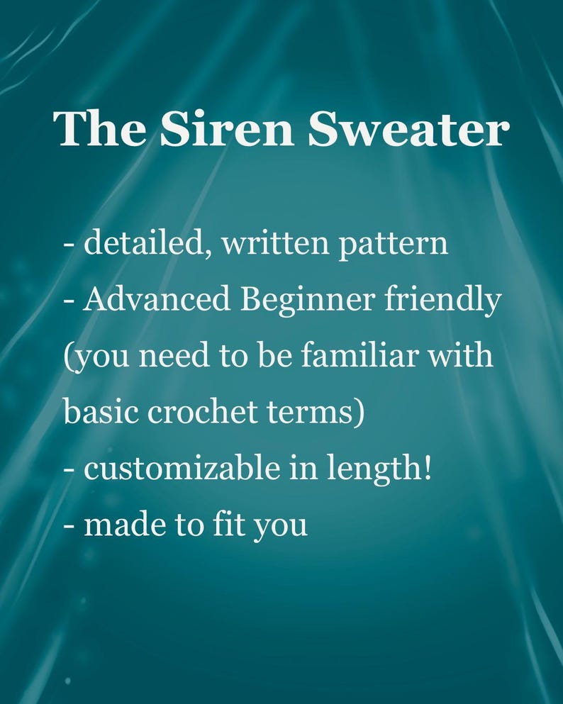 May include: Text on a teal background reads "The Siren Sweater" followed by bullet points: detailed, written pattern; Advanced Beginner friendly; customizable in length; made to fit you.