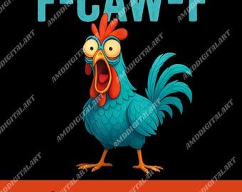 F-Caw-F Chicken Funny PNG | Crazy Rooster Meme Shirt Design | Screaming Hen Clipart | Digital Download