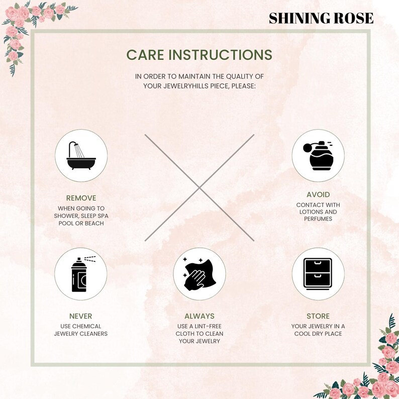 Puede incluir: Un gr&aacute;fico con instrucciones de cuidado para joyas. El gr&aacute;fico muestra seis iconos con texto. Los iconos representan una ba&ntilde;era, un frasco de perfume, una botella de spray, una mano con un pa&ntilde;o, un caj&oacute;n y una ducha. El texto dice: "INSTRUCCIONES DE CUIDADO", "PARA MANTENER LA CALIDAD DE SU PIEZA JEWELRYHILLS, POR FAVOR:", "RETIRO", "CUANDO VAYA A DUCHARSE, DORMIR EN UN SPA, PISCINA O PLAYA", "EVITAR", "CONTACTO CON LOCIONES Y PERFUMES", "NUNCA", "UTILICE LIMPIADORES DE JOYAS QU&Iacute;MICOS", "SIEMPRE", "UTILICE UN PA&Ntilde;O SIN PELUSA PARA LIMPIAR SUS JOYAS", "ALMACENAR", "SUS JOYAS EN UN LUGAR FRESCO Y SECO", "SHINING ROSE".