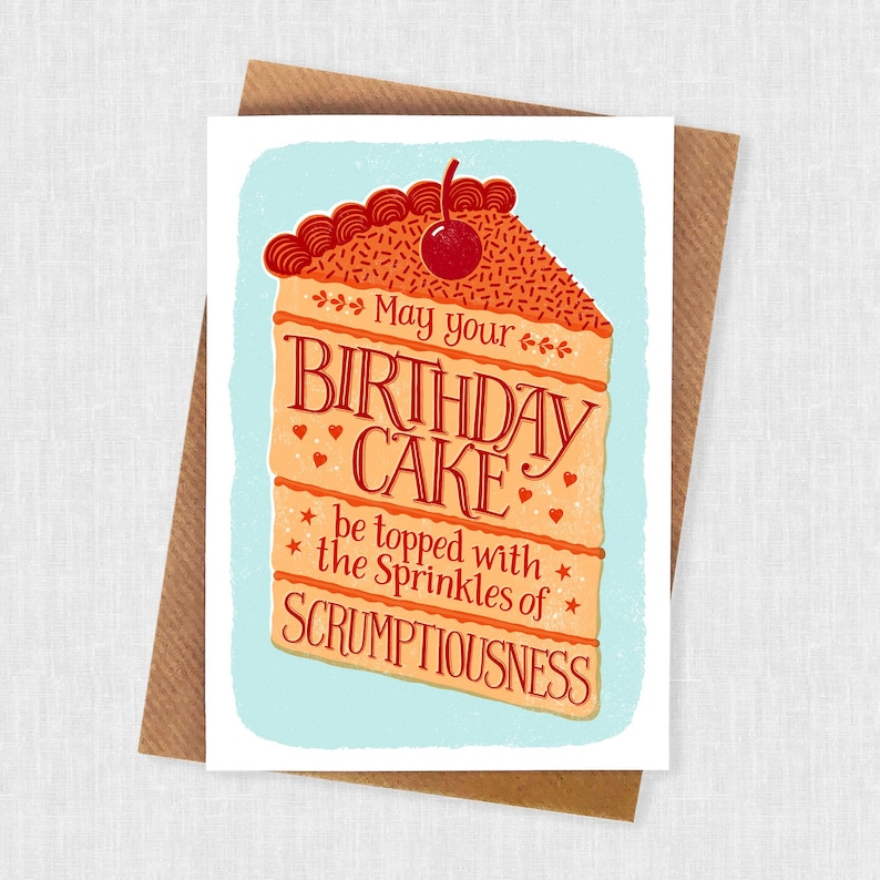 May include: A birthday card with a slice of cake illustration. The card reads "May your birthday cake be topped with the sprinkles of scrumptiousness."