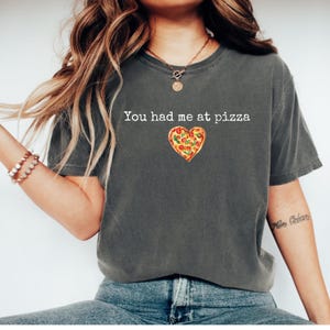 You Had Me at Pizza Heart-Shaped Funny T-Shirt, Comfort Colors® Funny Tee, Ironic Shirt, Funny Gift, Pizza Lover, I Love Pizza, Pizza Joke