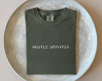 Hustle Smarter Shirt, Comfort Colors® Unisex Motivational Tee, Gift for Entrepreneur, Business Owner, Visionary, Motivated , Innovator Gift