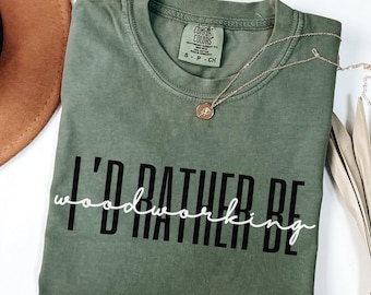 I'd Rather Be Woodworking Tshirt, Comfort Colors®, Go Away Gift For Coworker, Unisex, Funny Carpenter Gift Tee, Woodworker TShirt, Woodshop