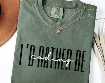 I'd Rather Be Coding Tshirt Comfort Colors® Go Away Gift For Coworker, Unisex, Programmer Tee for Developer, Software Engineer Geek Shirt