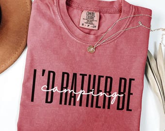 T-shirt de camping Je préfèrerais être, cadeau amusant pour les amoureux de la nature, t-shirt unisexe pour alpiniste, cadeau de départ Comfort Colors® pour collègue, amoureux de la tente