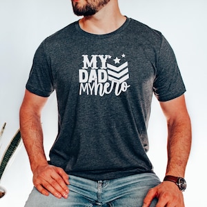 My Dad My Hero T-Shirt, Military Father Shirt Bella Canvas Patriotic Dad Gift, Veteran Dad Tee, Father&#39;s Day Gift for Army Dads, Army Father