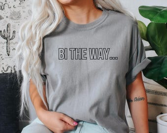 Bi the Way Shirt, Comfort Colors® Bisexual Tshirt, Minimalist Bisexual Pride Tee, Coming Out Shirt, Gift for Bi Friend, Bisexual Gift, LGBTQ