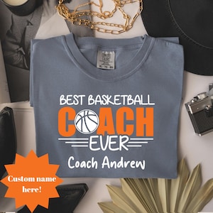 Best Basketball Coach Ever Shirt Comfort Colors End of Season Gift, Appreciation Shirt for Coach from Players, Customizable Team Gift Unisex