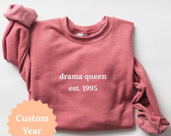 Drama Queen Est. 1995 Sweater, Gildan Unisex Humor Sweatshirt, Sarcastic Birthday Gift Custom Year Shirt, Funny Age-Based Personalized Shirt