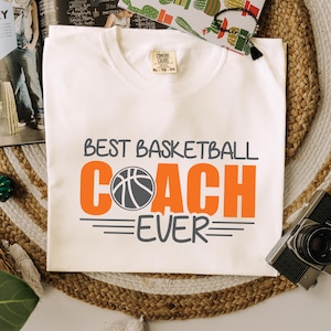 Best Basketball Coach Ever Shirt Comfort Colors End of Season Gift, Appreciation Shirt for Coach from Players, Heartfelt Team Gift Unisex