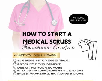 How To Start Your Own Medical Scrubs Business (E-Course Guide)