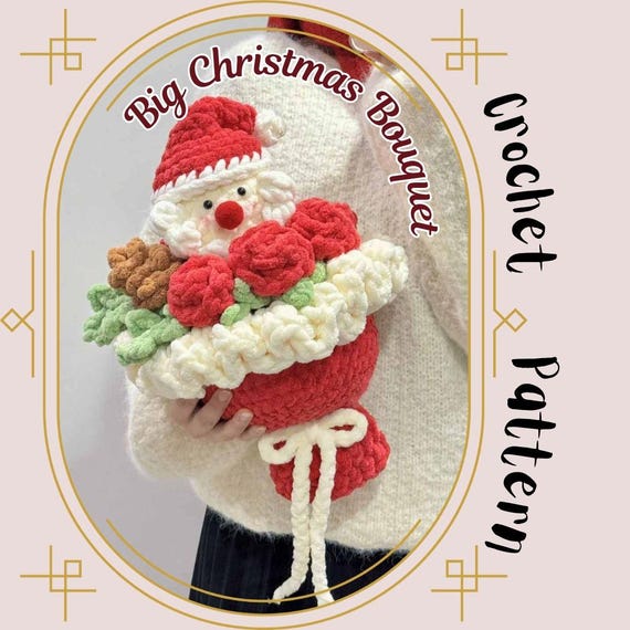 Big Christmas Bouquet Crochet Pattern Oversized Rose Santa Bouquet Plush Cute Handmade Gift For Her Holiday Flower Bouquet Christmas Decor