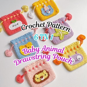 May include: Six colorful, crocheted drawstring pouches with animal designs. The pouches are in various colors, including red, yellow, blue, and pink, and feature a bear, lion, and other animal appliqués. Text on the image reads "Crochet Pattern 6 in 1 Baby Animal Drawstring Pouch."