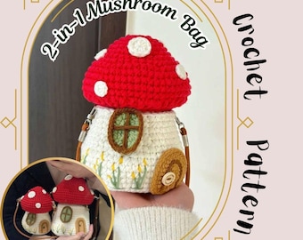 2IN1 Mushroom Bag Crochet Pattern Mini Small Big Mushroom House Home Purse Bucket Sling Bag Earbuds Case Vegetable Basket Beginner Friendly