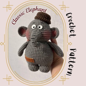 Classic Elephant Crochet Pattern Cute Stuffed Animal Plush Toy Standing Elephant Amigurumi Zoo Safari Animal Plushie Grey Yarn