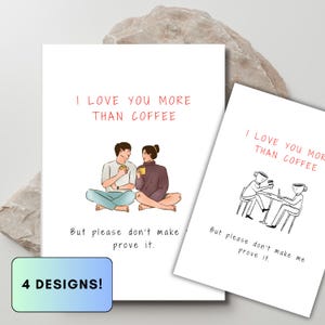 Carte d'amour drôle, je t'aime plus que du café, carte imprimable pour lui ou elle, 4 modèles, téléchargement numérique, anniversaire ou tout simplement