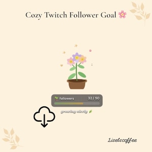 May include: A digital graphic with the text "Cozy Twitch Follower Goal" and a flower pot with a plant. A progress bar shows 32/50 followers, with the text "growing nicely". A cloud icon with a downward arrow is also present.