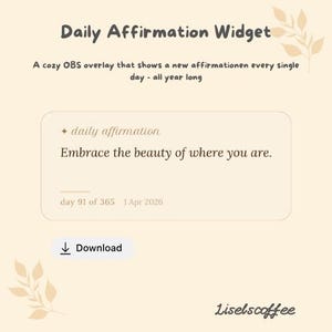 May include: A digital graphic with the text "Daily Affirmation Widget" and "Embrace the beauty of where you are." The image is in a soft beige color with decorative leaf accents and a download button.