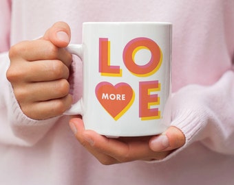 Love More Mug, Cute Valentine's Day Mug, Valentine's Day Gift, High-Vibe Mug, Love Mug