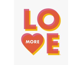 Love More Wall Art Print, Love More Poster, Love More Graphic Print, Love More Wall Decor, Love More College Decor, Love More Art Print