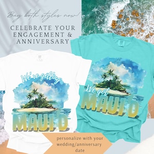 Getting Maui’d Shirt or Got Maui’d Shirt – Personalized Wedding or Anniversary Tee – Hawaii Destination Wedding Shirts for Couples