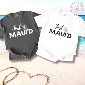 Just MAUI'D Unisex Garment-Dyed T-Shirt, Honeymoon Shirt, Destination Wedding Gift, Newly weds, Couples Vacation Apparel, Relaxed Style