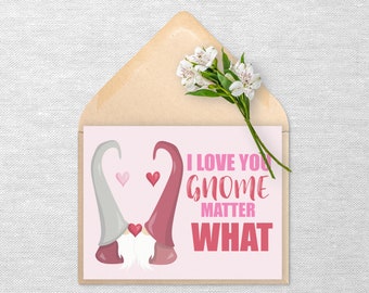 I Love You Gnome Matter What Printable Valentines Day Card