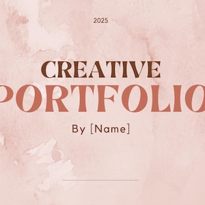 May include: A pink watercolor background with the text "CREATIVE PORTFOLIO" in brown text and "By [Name]" in smaller brown text below. The year 2025 is in the top left corner.