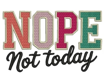 Nope Not Today Embroidery Design, Inspirational Embroidery, Sarcastic Embroidery, Trending Embroidery, Machine Embroidery Design