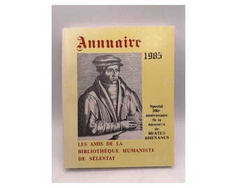 Beautus Rhenanus Annuaire 1985 Les Amis de la Bibliotheque Humaniste de Sélestat