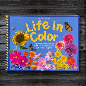 Life in Color - A Personalized Coloring Book for Processing Loss and Celebrating Life