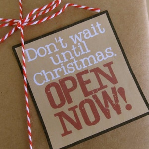Printable PDF Don't Wait Open Now Christmas Package Gift Tag image 3