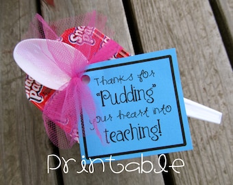 Printable- PDF- Pudding your Heart into Teaching tag - Teacher Appreciation Idea