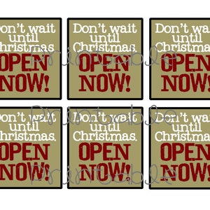 Printable PDF Don't Wait Open Now Christmas Package Gift Tag image 2