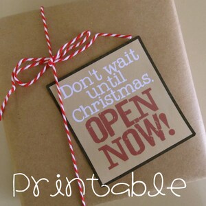 Printable PDF Don't Wait Open Now Christmas Package Gift Tag image 1