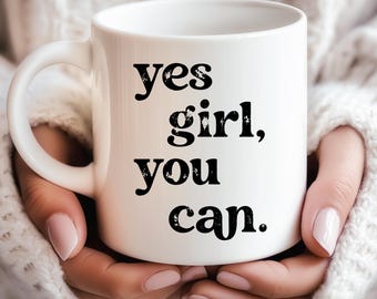 Yes Girl You Can Tasse, Elegante Keramiktasse, Freche Tasse, Bürotasse, Geburtstagsgeschenk, Geschenk, Muttertag, Statement, Empowerment