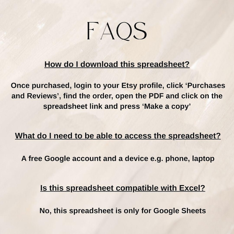 May include: A digital document titled "FAQS" with text answering questions about downloading and accessing a spreadsheet. The document explains how to download the spreadsheet after purchase, and what is needed to access it.