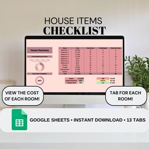 May include: A computer screen displaying a Google Sheets spreadsheet with a house items checklist. The spreadsheet is organized by room and includes columns for cost, total to buy, total bought, and total left to buy. The spreadsheet also includes a summary of the total cost of all items and the percentage of the budget spent. The text "VIEW THE COST OF EACH ROOM!" and "TAB FOR EACH ROOM!" is displayed on the screen. The text "GOOGLE SHEETS INSTANT DOWNLOAD 13 TABS" is displayed below the screen.