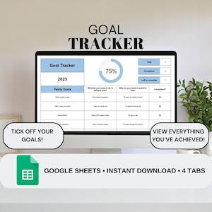 May include: A computer screen displaying a digital goal tracker for 2025. The tracker shows yearly goals, progress, and completion status. Text includes "Goal Tracker," "Tick off your goals!" and "View everything you've achieved!" The product is a Google Sheets template.