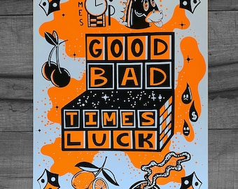 Good Times Bad Luck Screen Print