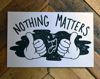 Nothing Matters Screen print