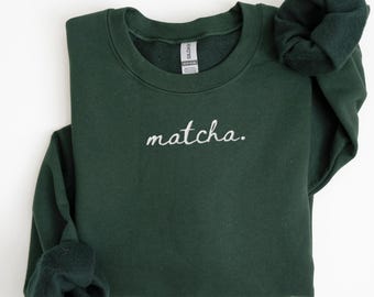 Embroidered Matcha Sweatshirt, Minimalist Matcha Crewneck, Matcha Tea Lover Shirt, Matcha Lover Gift, Matcha Sweatshirt, Matcha Latte Shirt