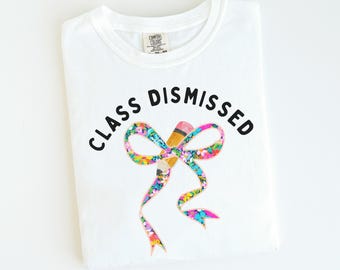 Class Dismissed Last Day of School Comfort Colors Teacher Shirt, Happy Last Day End of School Year Gift for Teacher, Teacher Besties Shirts