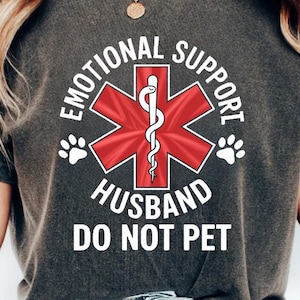 Emotional Support Husband PNG SVG, Do Not Pet Funny Husband Shirt Design, Gift from Wife, Husband Anniversary Digital Download