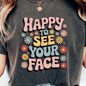 Happy to See Your Face PNG, First Day of School Teacher Shirt Design, Cute Back to School Sublimation File, Digital Download